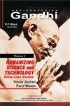 Rediscovering Gandhi (Series Editor: R.P. Misra)
Vol. 5: Humanizing Science and Technology: Some Case Studies