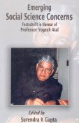 Emerging Social Science Concerns: Festschrift in Honour of  Professor Yogesh Atal