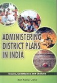 Administering District Plans in India: Issues, Constraints and Choices