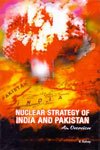Nuclear Strategy Of India And Pakistan An Overview