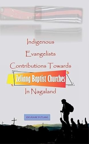 Indigenous Evangelists Contributions Towards Zeliang Baptist Churches in Nagaland book cover