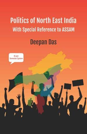 Politics of North East India: With Special Reference to Assam