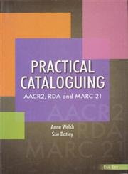 Practical Cataloguing: AACR2, RDA and MARC 21