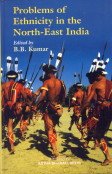 Problems of Ethnicity in the North-East India