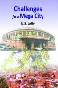 Challenges for a Mega City (Delhi a Planned City with Unplanned Growth)