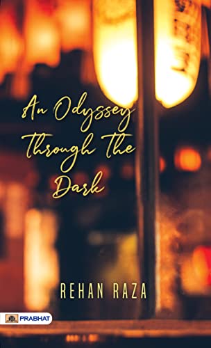 An Odyssey Through The Dark by Rehan Raza