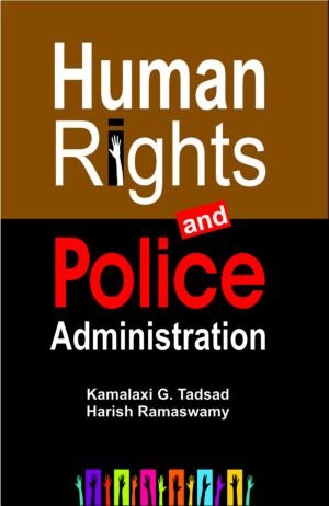 Human Rights and Police Administration Their Inter Relationship