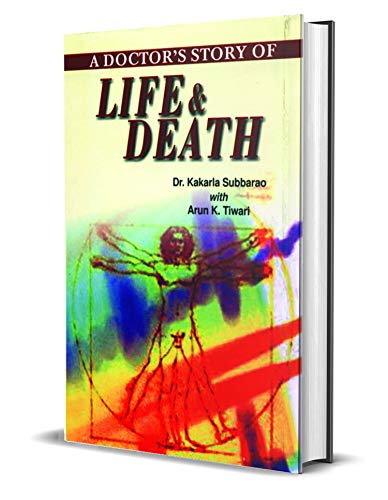 A Doctors Story of Life & Death by Dr Kakarla Subbarao With Arun K Tiwari