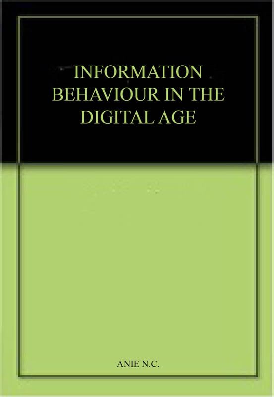 INFORMATION BEHAVIOUR IN THE DIGITAL AGE