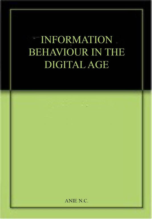 INFORMATION BEHAVIOUR IN THE DIGITAL AGE