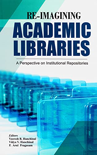 ReImagining Academic Libraries: A Perspective on Institutional Repositories