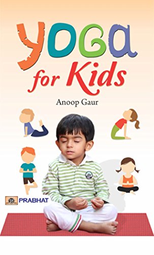 Yoga for Kids by Anoop Gaur