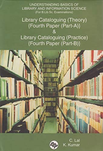 Vol. III : IVth Paper : Library Cataloguing  Part A : Theory & Part B : Practice