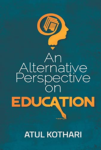 An Alternative Perspective On Education by Atul Kothari