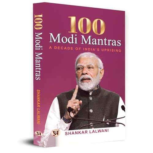100 Modi Mantras: A Decade of India's Uprising by Shankar Lalwani