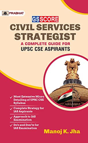 GS Score Civil Services Strategist: A Complete Guide For UPSC CSE Aspirants by Manoj K. Jha
