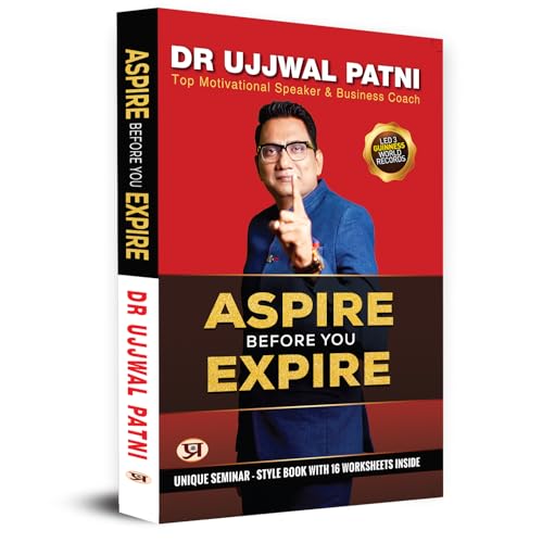 Aspire Before You Expire: Top Motivational Speaker & Business Coach Book By Ujjwal Patni by Dr Ujjwal Patni