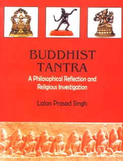 Buddhist Tantra: A Philosophical Reflection & Religious Investigation
