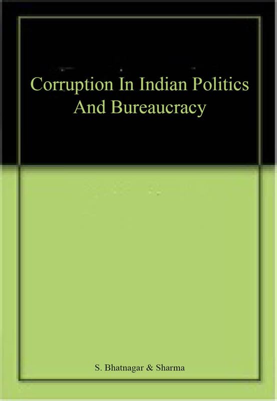 Corruption in Indian Politics And Bureaucracy