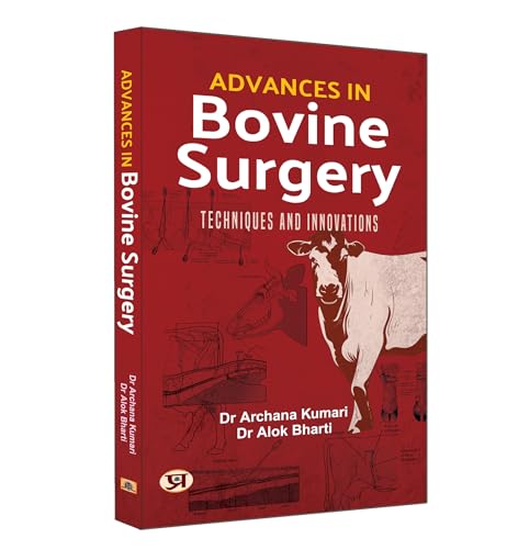 Advances in Bovine Surgery: Techniques and Innovations by Dr Archana Kumari, Dr Alok Bharti