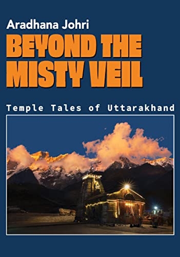 Bebond the Misty Veil by Aradhana Johri