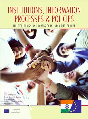 INSTITUTIONS, INFORMATION PROCESSES AND POLICIES: Multiculturalism and Diversity in India and Europe