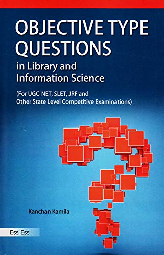 Objective Type Questions in Library and Information Science (For UGCNET, SLET, JRF and Other State Level Competitive Examinations), 2012
