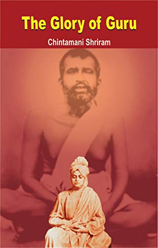 The Glory of Guru by Chintamani Shriram