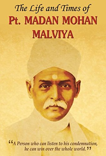 The Life and Times of Pt. Madan Mohan Malviya by Manju 'Mann'