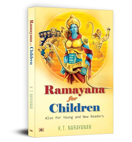 Ramayana for Children : Also for Young and New Readers by K.T. Narayanan