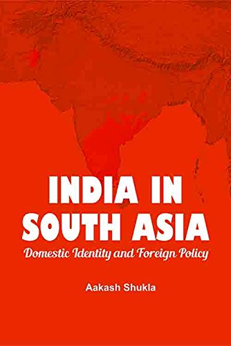 India In South Asia Domestic Identity And Foreign Policy