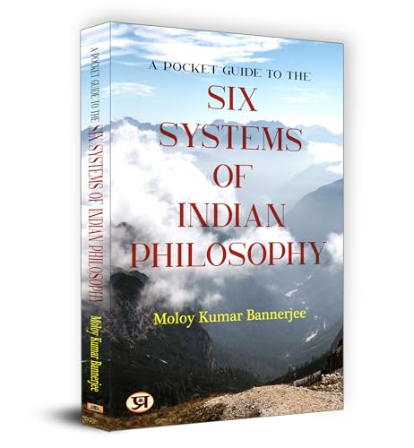 A Pocket Guide to the Six Systems of Indian Philosophy by Moloy Kumar Bannerjee