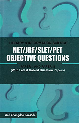 Library & Information Science: NET/JRF/SLET/PET, OBJECTIVE QUESTIONS PAPER II AND PAPER III, (With Latest Solved Question Papers), 2016