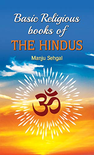 Basic Religious Books of the Hindus by Manju Sehgal