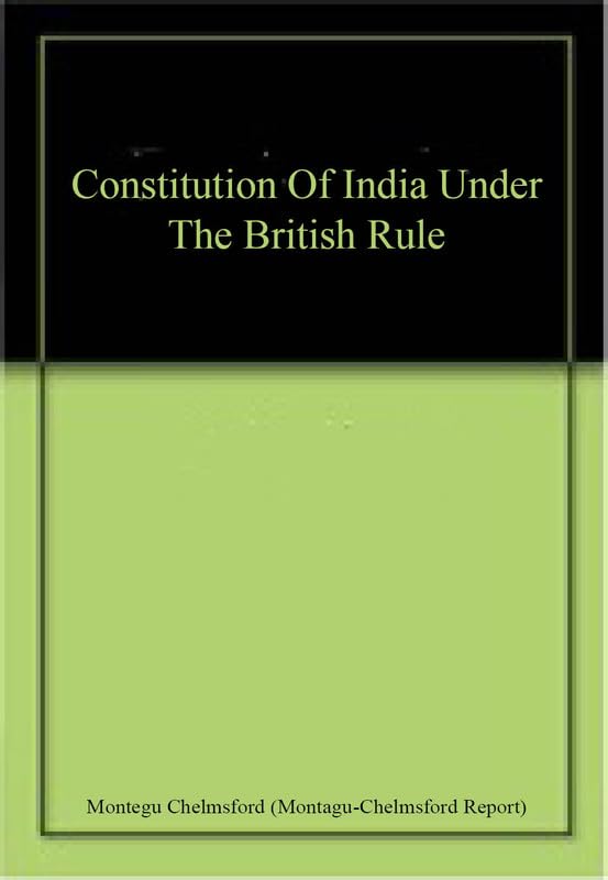 Constitution of India Under the British Rule