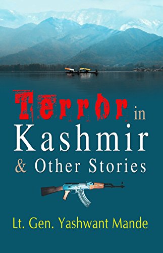 Terror In Kashmir & Other Stories by Lt Gen Yashwant Mande