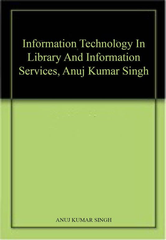 INFORMATION TECHNOLOGY IN LIBRARY AND INFORMATION SERVICES