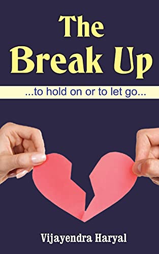 The Break Up by Vijayendra Haryal