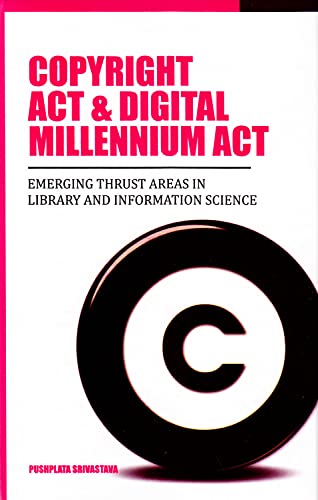 Copyright Act & Digital Millennium Act: Emerging Thrust Areas in Library & Information Science
