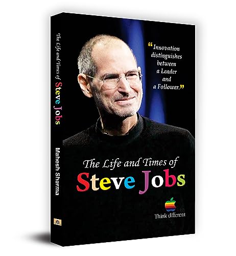 The Life and Times of Steve Jobs by Mahesh Sharma