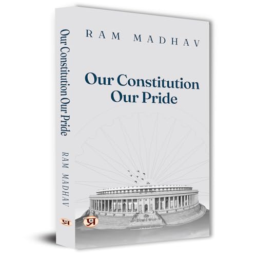 Our Constitution Our Pride by Ram Madhav