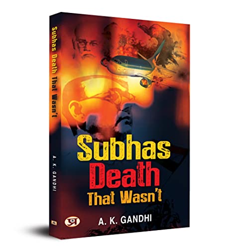 Subhas Death That Wasn't by A. K. Gandhi