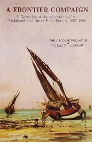 A Frontier Compaign A Narrative Of The Operations Of The Malakand And Buner Field Forces 1897-1898