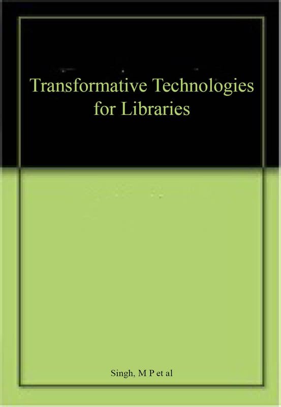 TRANSFORMATIVE TECHNOLOGIES FOR LIBRARIES
