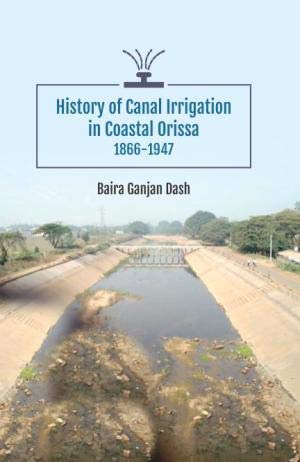 History of Canal Irrigation in Coastal ORISSA: 1866-1947