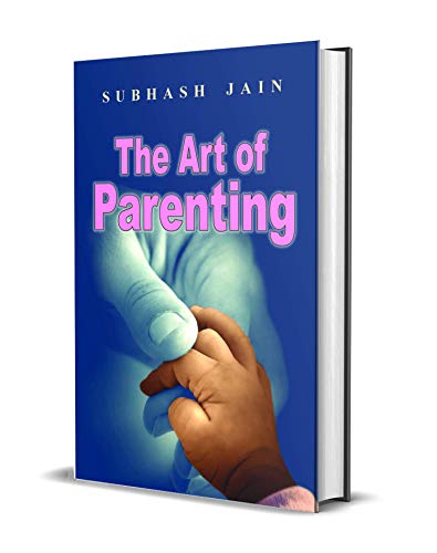 The Art of Parenting by Subhash Jain