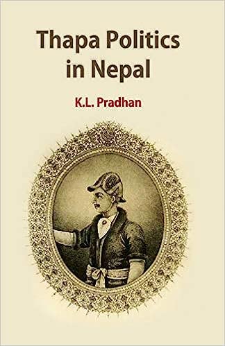 Thapa Politics in Nepal: with special Reference to Bheem Sen Thapa (1806-1839)