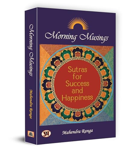 Morning Musings Sutras for Success & Happiness by Mahendra Ranga