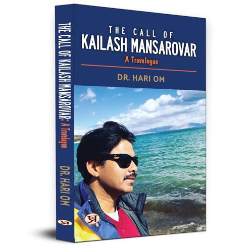 The Call of Kailash Mansarovar : A Travelogue by Dr. Hari Om