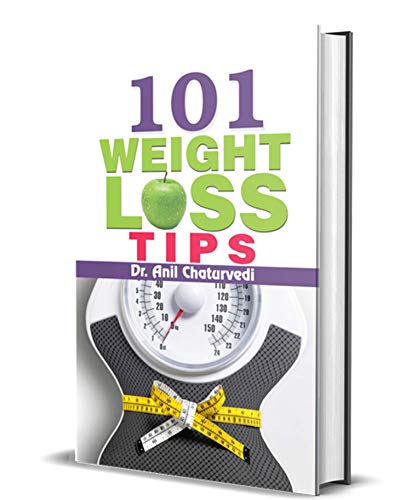 101 Weight Loss Tips by Dr. Anil Chaturvedi